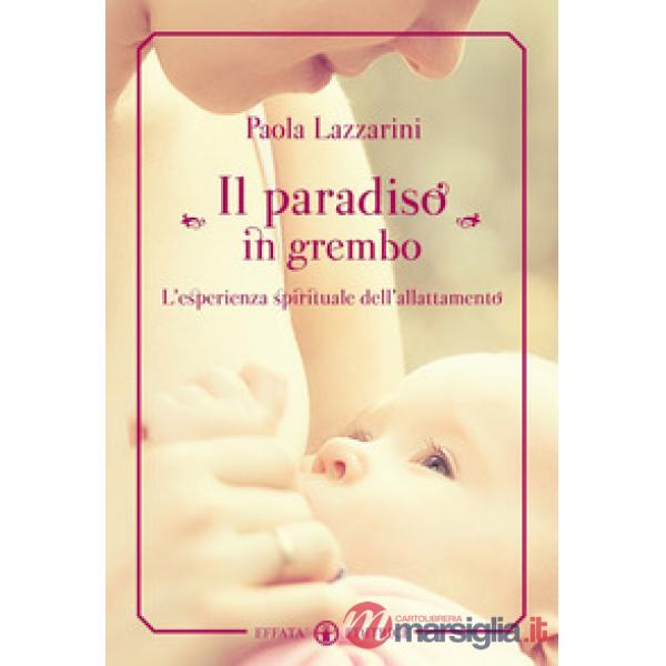 Paradiso in grembo. L'esperienza spirituale dell'allattamento (Il)