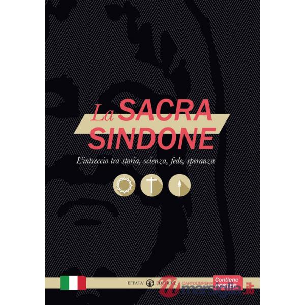 Sacra Sindone. L'intreccio tra storia, scienza, fede, speranza (La)