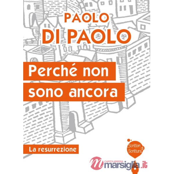 Perché non sono ancora. La resurrezione