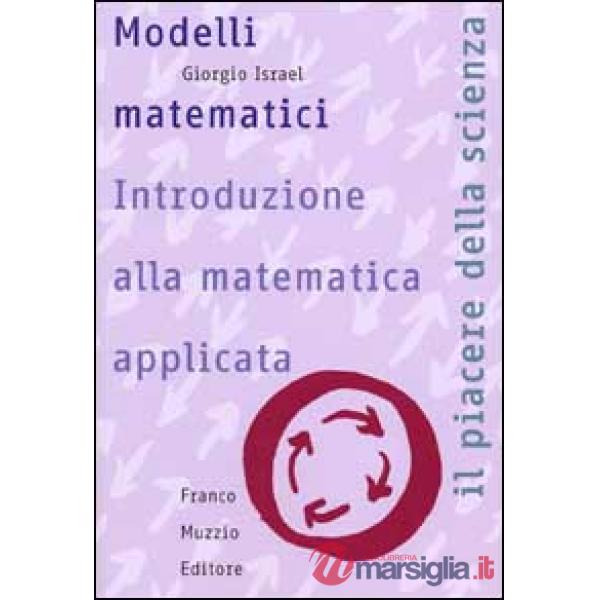 Modelli matematici. Introduzione alla matematica applicata