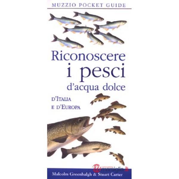 Riconoscere i pesci d'acqua dolce d'Italia e d'Europa