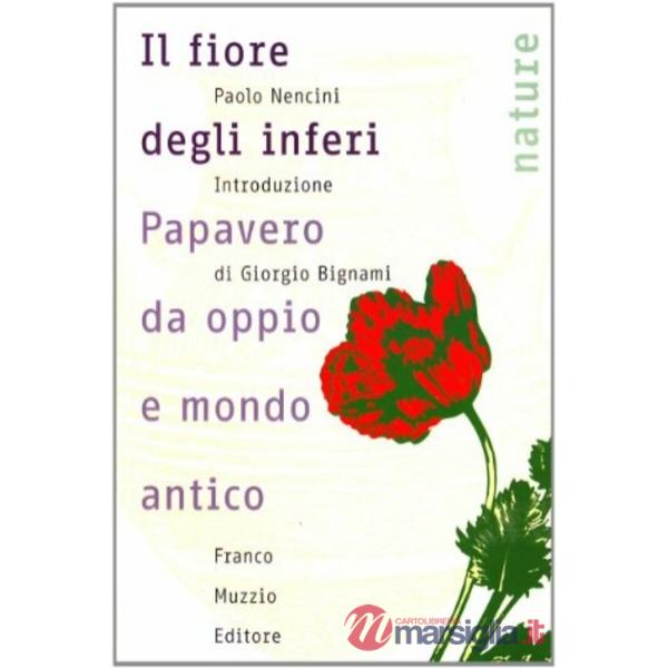 Fiore degli inferi. Papavero da oppio e mondo antico (Il)