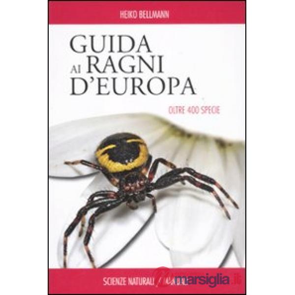 Guida ai ragni d'Europa. Oltre 400 specie. Ediz. illustrata
