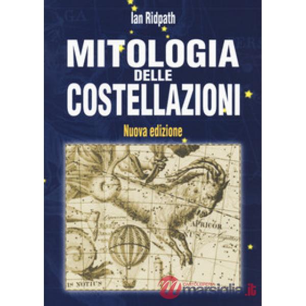 Mitologia delle costellazioni. Nuova ediz.