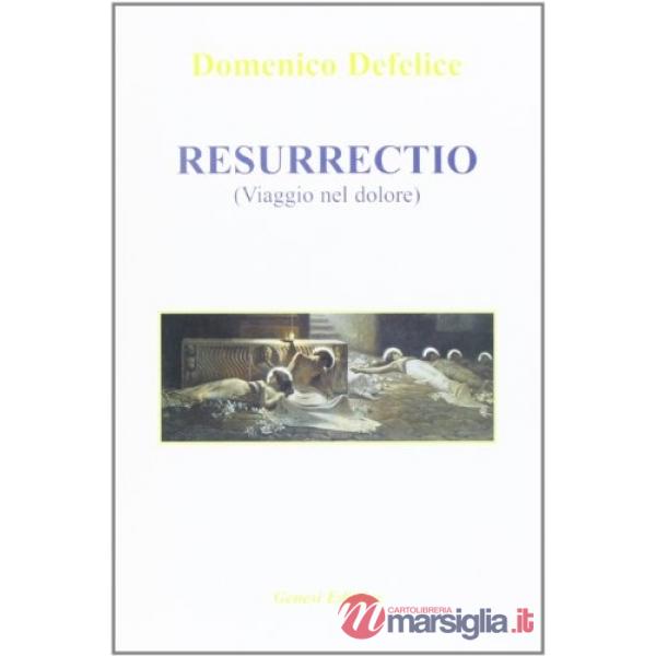 Resurrectio. Viaggio nel dolore