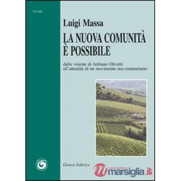 Nuova comunità è possibile. Dalla visione di Adriano Olivetti all'attualità di un movimento neo-comunitario (La)