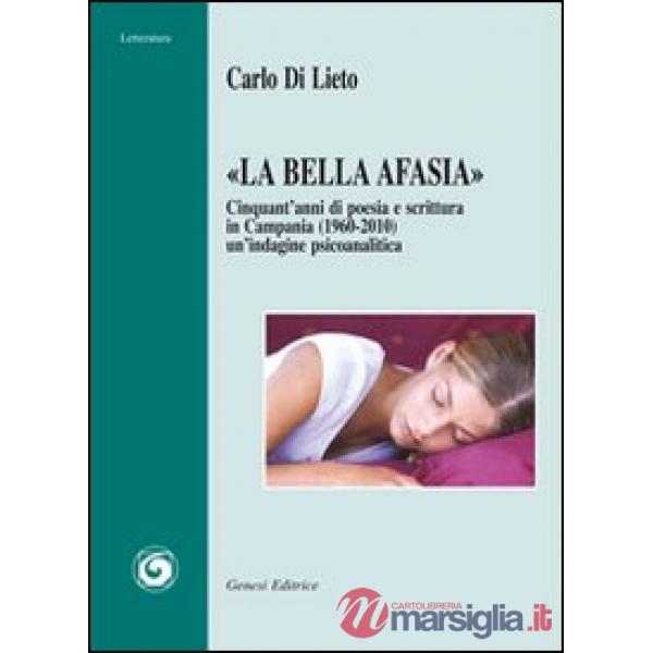 «La bella Afasia». Cinquant'anni di poesia e scrittura in Campania (1960-2010)