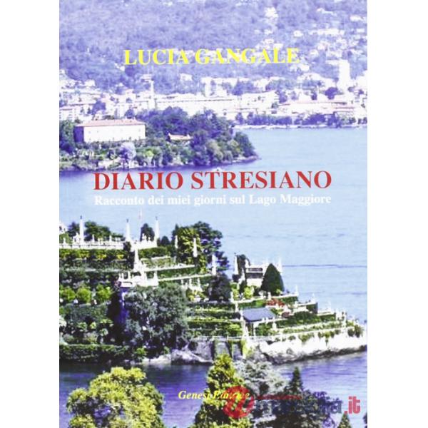 Diario stresiano. Racconto dei miei giorni sul lago Maggiore
