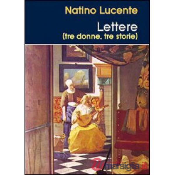 Lettere (tre donne, tre storie)