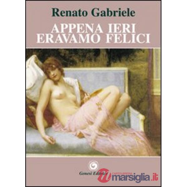 Appena ieri eravamo felici