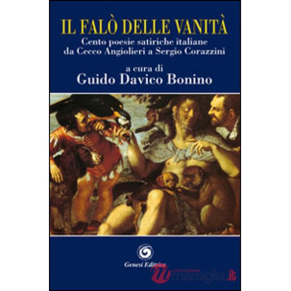 Falò delle vanità. Cento poesie satiriche italiane da Cecco Angiolieri a Sergio Corazzini (Il)