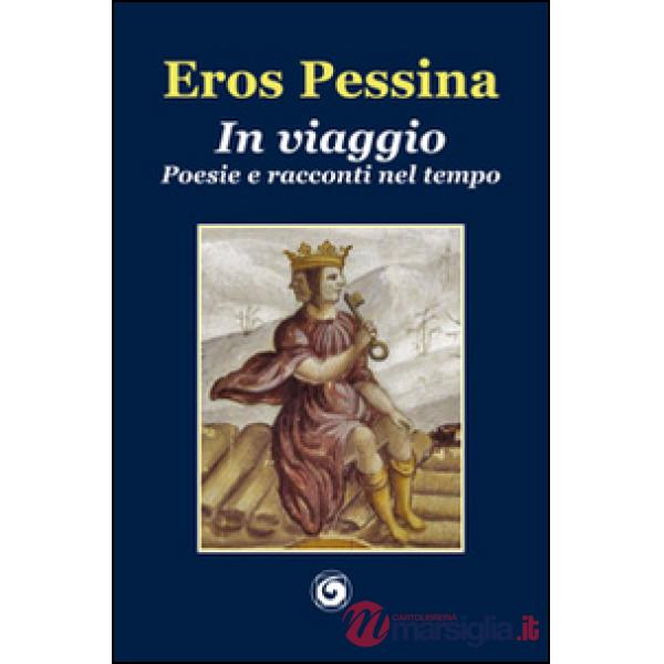 In viaggio. Poesie e racconti nel tempo