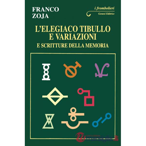 Elegiaco Tibullo e variazioni e scritture della memoria (L')