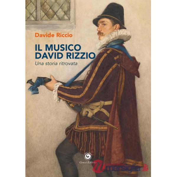 Musico David Rizzio. Una storia ritrovata (Il)