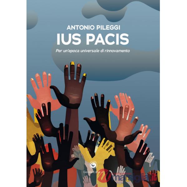 Ius pacis. Per un'epoca universale di rinnovamento