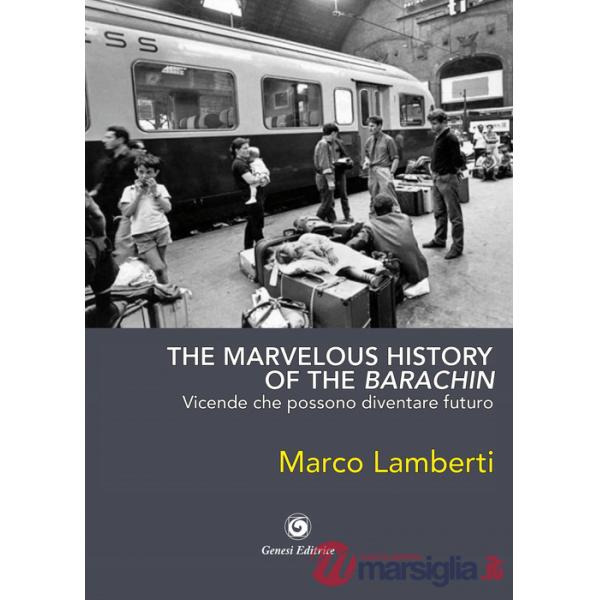 Marvelous history of the barachin. Vicende che possono diventare futuro (The)