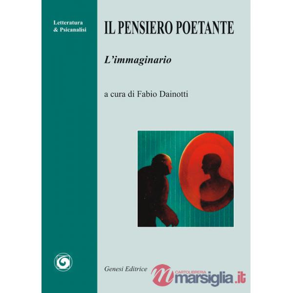 Pensiero poetante. L'immaginario (Il)