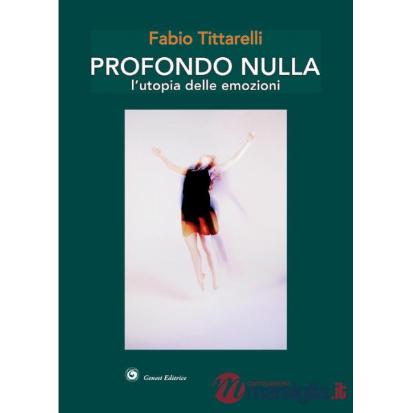 Profondo nulla. L'utopia delle emozioni