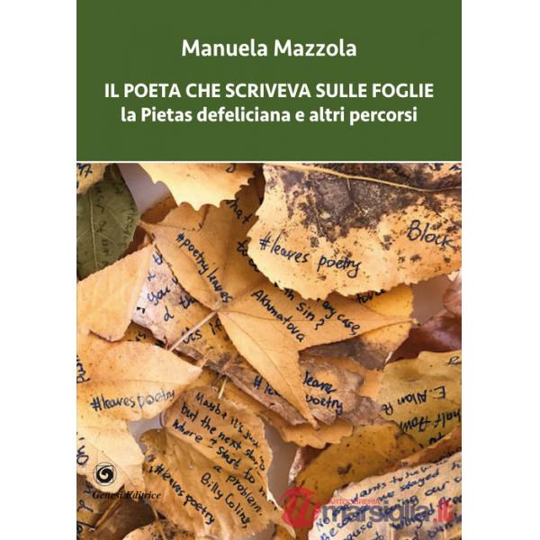 Poeta che scriveva sulle foglie. La Pietas defeliciana e altri percorsi (Il)