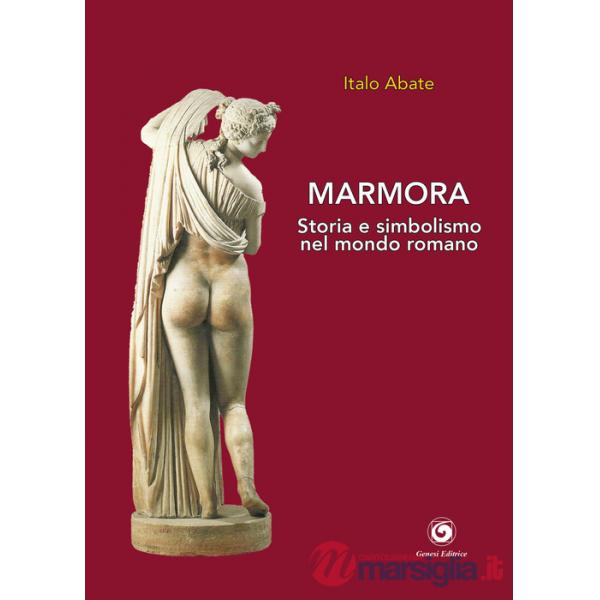 Marmora. Storia e simbolismo nel mondo romano
