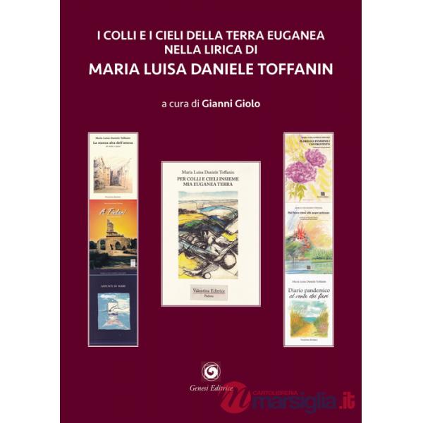 Colli e i cieli della terra euganea nella lirica di Maria Luisa Daniele Toffanin (I)