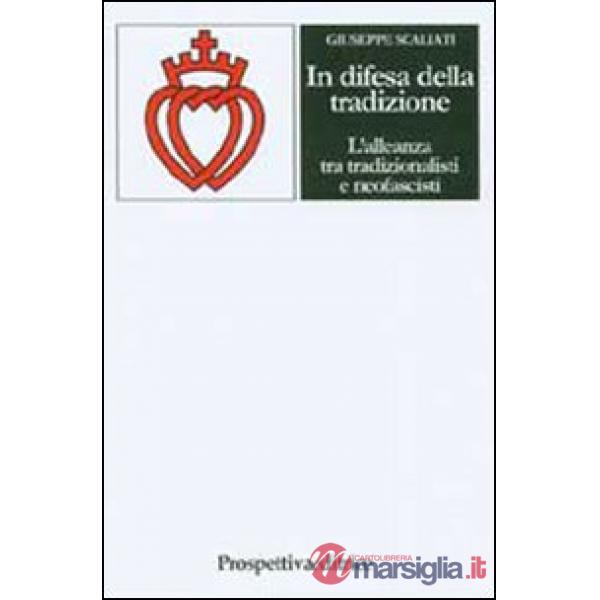 In difesa della tradizione. L'alleanza tra tradizionalisti e neofascisti
