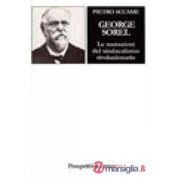 George Sorel. Le mutazioni del sindacalismo rivoluzionario