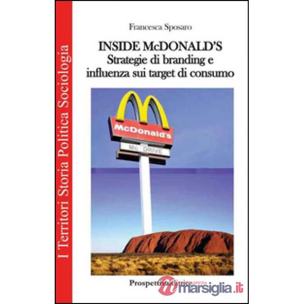 Inside Mc Donald's. Strategie di branding e influenza sui target di consumo