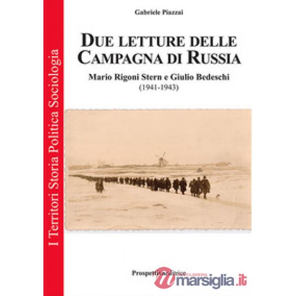 Due letture della campagna di Russia. Mario Rigoni Stern e Giulio Bedeschi (1941-1943). Ediz. integrale