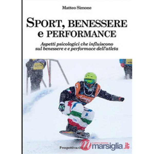 Sport, benessere e performance. Aspetti psicologici che influiscono sul benessere e e performance dell'atleta