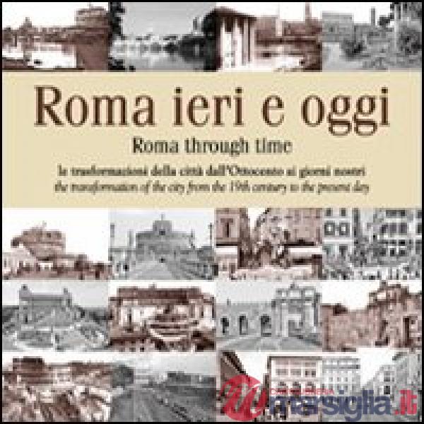 Roma ieri e oggi. Le trasformazioni della città dall'Ottocento ai giorni nostri