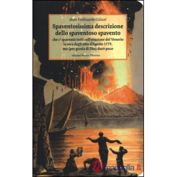 Spaventosissima descrizione dello spaventoso spavento che ci spaventò tutti coll'eruzione del Vesuvio la sera degli otto d'agost