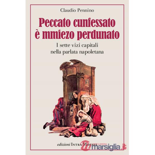 Peccato cunfessato è mmiezo perdunato. I sette vizi capitali nella parlata napoletana