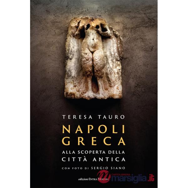 Napoli Greca. Alla scoperta della città antica. Con QR Code