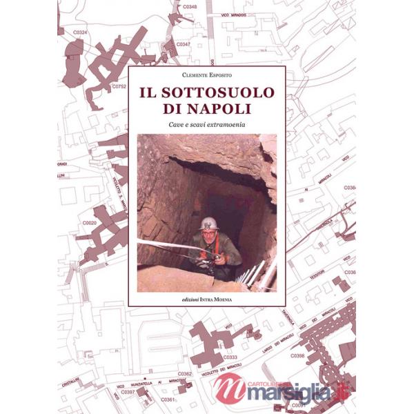 Sottosuolo di Napoli. Cave e scavi extramoenia (Il)