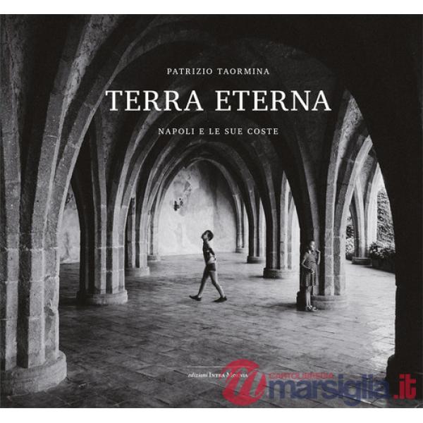 Terra eterna. Napoli e le sue coste. Ediz. illustrata