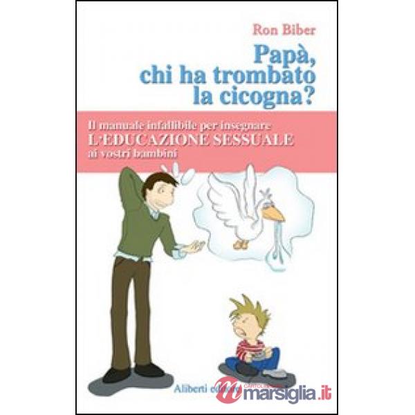 Papà, ma chi ha trombato la cicogna?