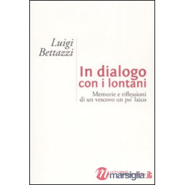 In dialogo con i lontani. Memorie e riflessioni di un vescovo un po' laico