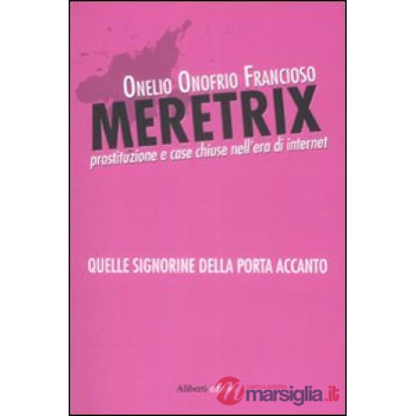 Meretrix. La prostituzione e case chiuse nell'era di Internet