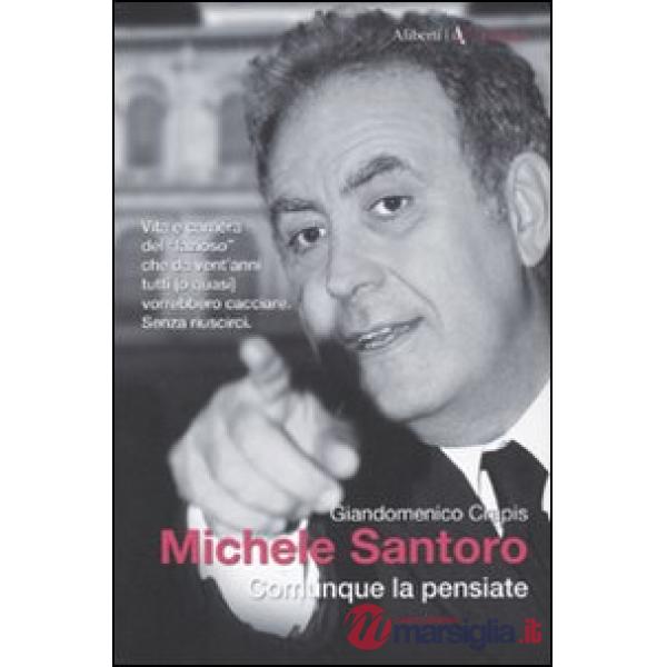Michele Santoro. Comunque la pensiate