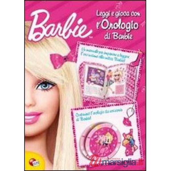 LEGGI E GIOCA CON L'OROLOGIO DI BARBIE. EDIZ. ILLU