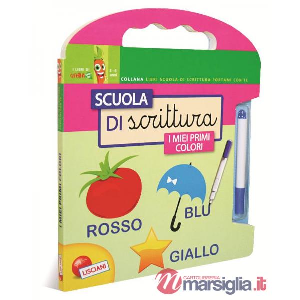 SCUOLA DI SCRITTURA. I MIEI PRIMI COLORI. CON GADG