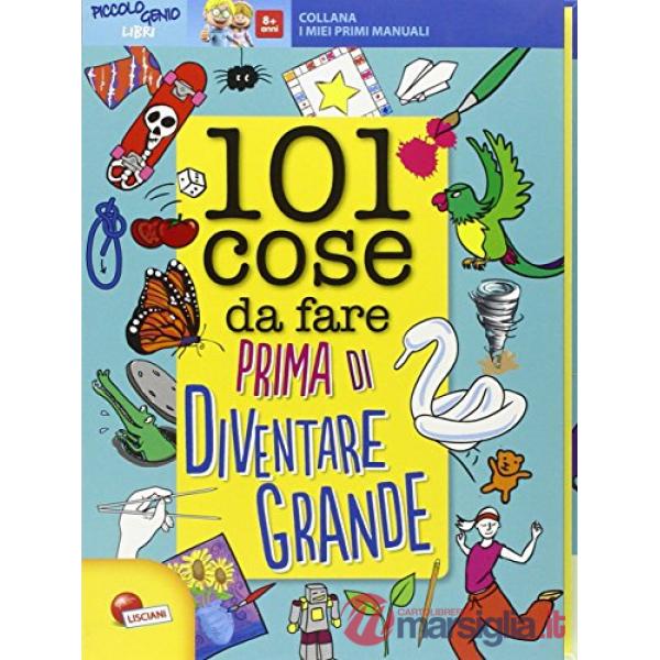 101 COSE DA FARE PRIMA DI DIVENTARE GRANDE