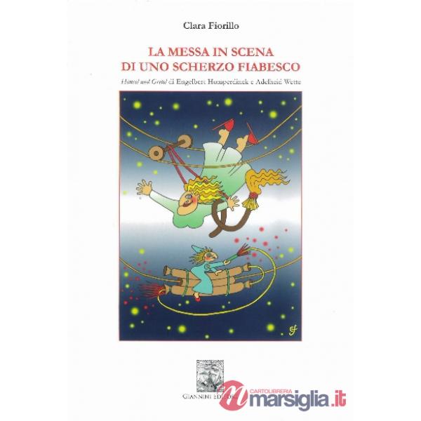 Messa in scena di uno scherzo fiabesco. «Hansel und Gretel» di Engelbert Humperdinck e Adelheid Wette (La)