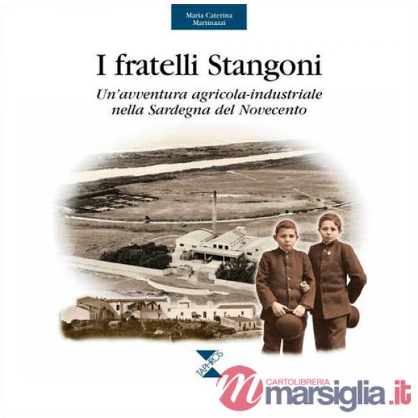 Fratelli Stangoni. Un'avventura agricola-industriale nella Sardegna del Novecento (I)