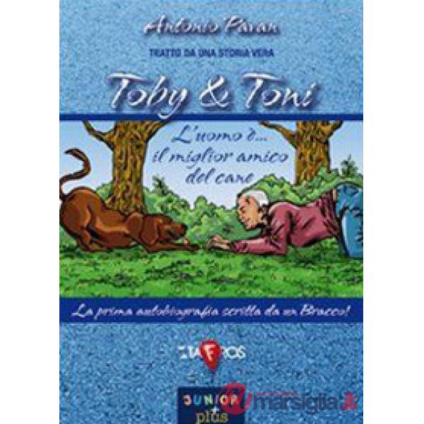 Toby & Toni. L'uomo è... il miglior amico del cane