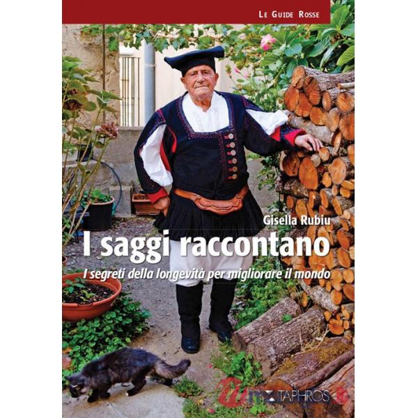 Saggi raccontano. I segreti della longevità per migliorare il mondo. Nuova ediz. (I)