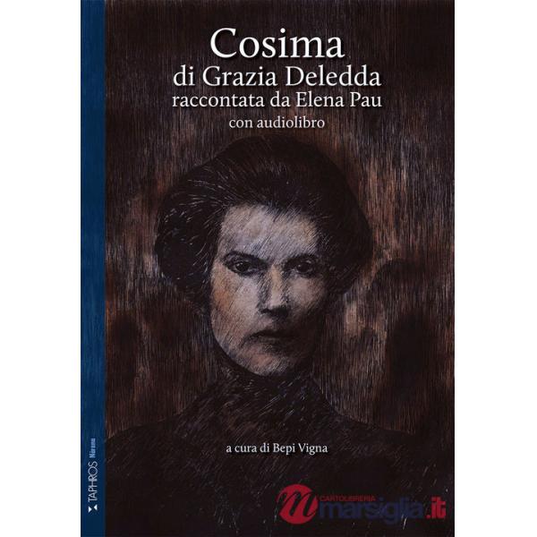 Cosima di Grazia Deledda raccontata da Elena Pau. Ediz. ridotta. Con audiolibro