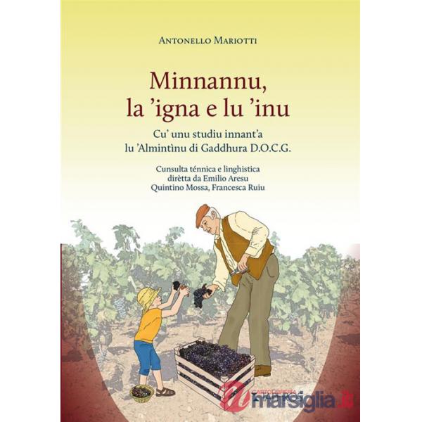 Minnannu, la 'igna e lu 'inu. Cu' unu studiu innant'a lu 'Almintìnu di Gaddhura D.O.C.G.. Nuova ediz.
