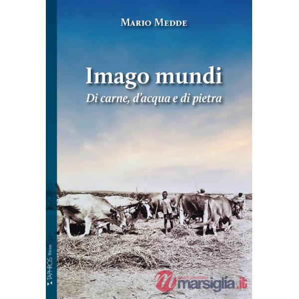 Imago mundi. Di carne, d'acqua e di pietra